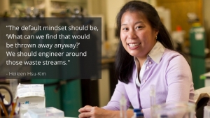 portrait of Heileen Hsu-Kim with quotation text: The default mindset should be, What can we find that would be thrown away anyway? We should engineer around those waste streams. - Heileen Hsu-Kim